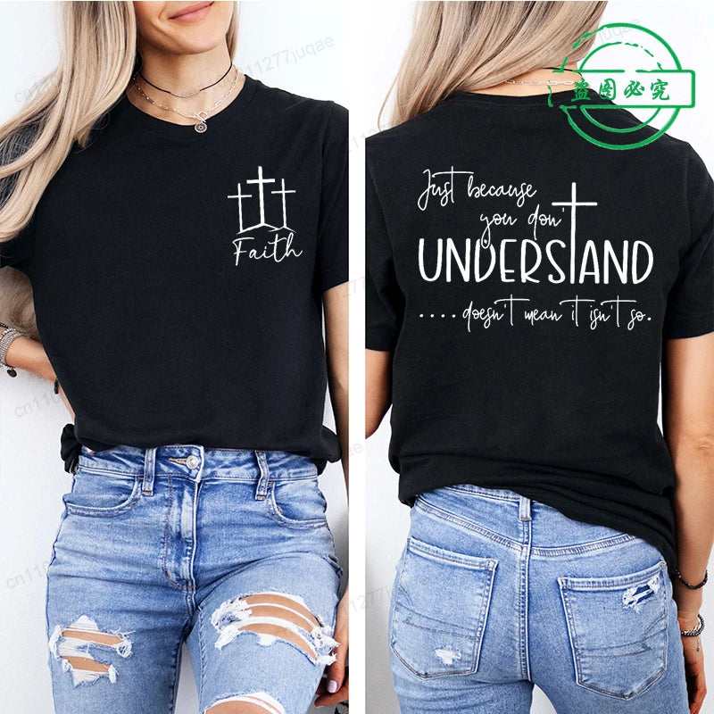 Understanding Faith Women T-Shirts Christian Jesus Print T-shirt Girl Casual Short Sleeve O Neck Top for Summer Female Clothing