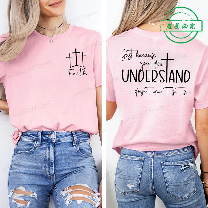 Understanding Faith Women T-Shirts Christian Jesus Print T-shirt Girl Casual Short Sleeve O Neck Top for Summer Female Clothing