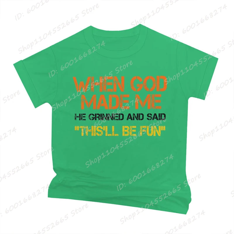 When God Made Me He Grinned and Said Print T-shirts Short Sleeve Funny Sarcastic Saying T-Shirt Christian Shirt Men's Clothing