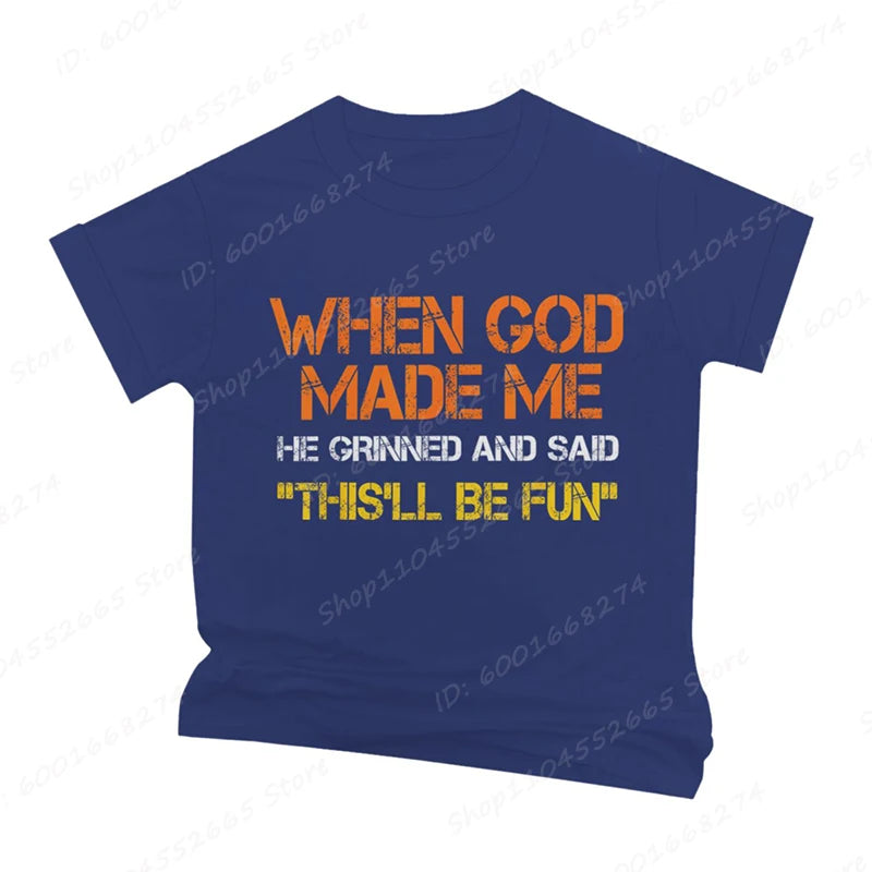 When God Made Me He Grinned and Said Print T-shirts Short Sleeve Funny Sarcastic Saying T-Shirt Christian Shirt Men's Clothing