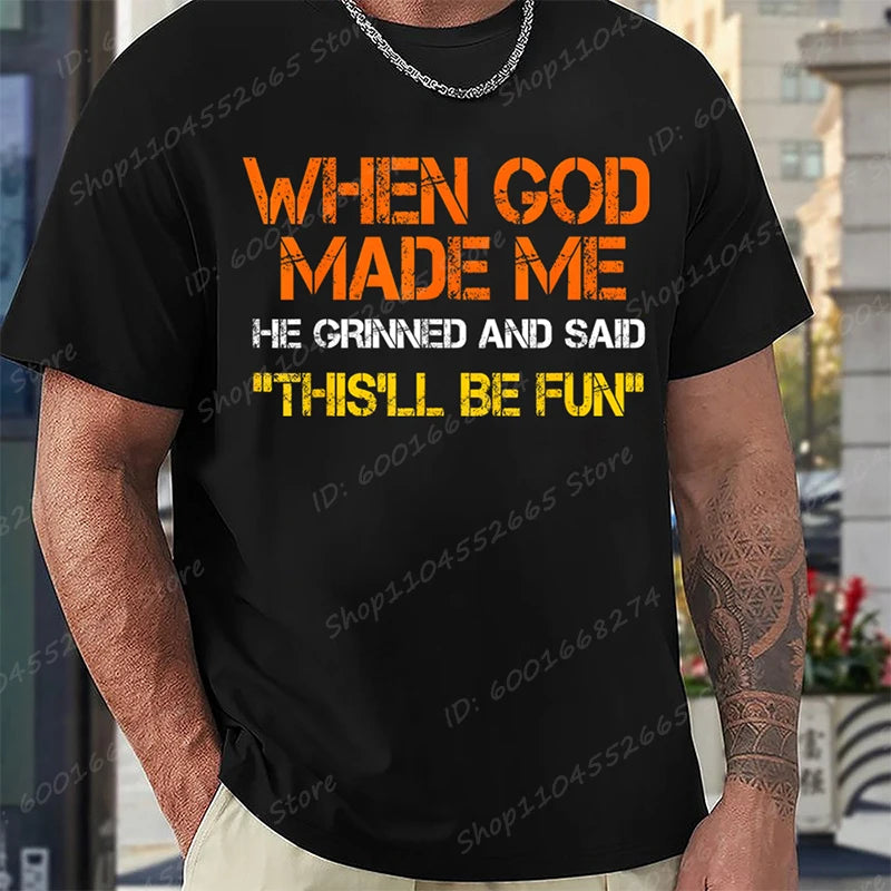 When God Made Me He Grinned and Said Print T-shirts Short Sleeve Funny Sarcastic Saying T-Shirt Christian Shirt Men's Clothing