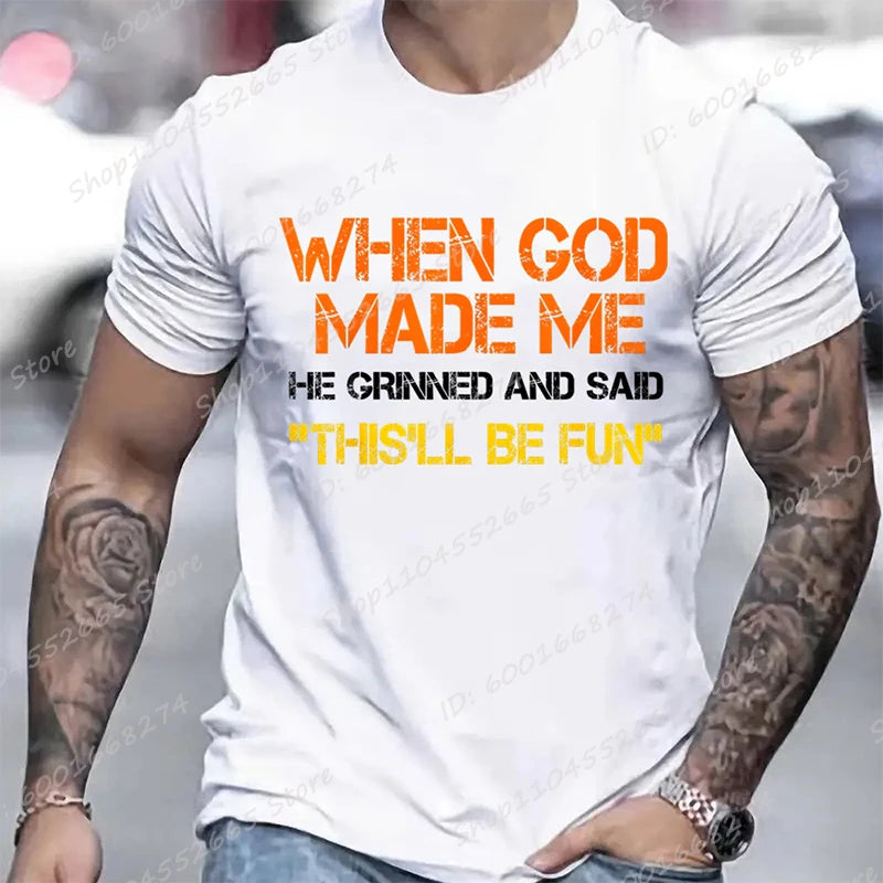 When God Made Me He Grinned and Said Print T-shirts Short Sleeve Funny Sarcastic Saying T-Shirt Christian Shirt Men's Clothing