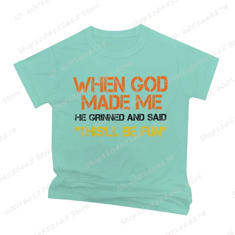 When God Made Me He Grinned and Said Print T-shirts Short Sleeve Funny Sarcastic Saying T-Shirt Christian Shirt Men's Clothing