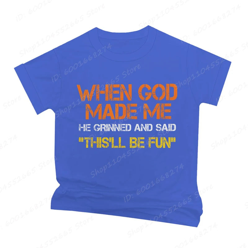 When God Made Me He Grinned and Said Print T-shirts Short Sleeve Funny Sarcastic Saying T-Shirt Christian Shirt Men's Clothing