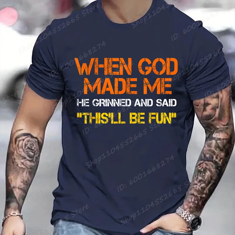 When God Made Me He Grinned and Said Print T-shirts Short Sleeve Funny Sarcastic Saying T-Shirt Christian Shirt Men's Clothing