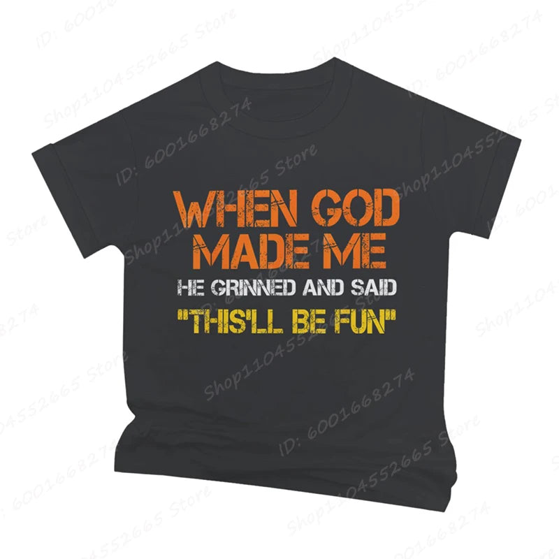 When God Made Me He Grinned and Said Print T-shirts Short Sleeve Funny Sarcastic Saying T-Shirt Christian Shirt Men's Clothing