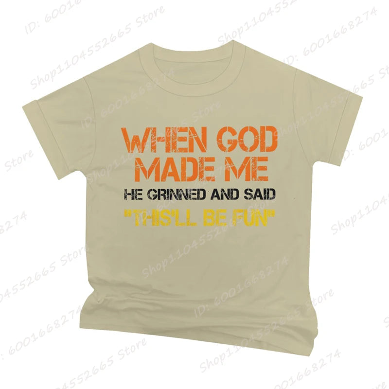 When God Made Me He Grinned and Said Print T-shirts Short Sleeve Funny Sarcastic Saying T-Shirt Christian Shirt Men's Clothing