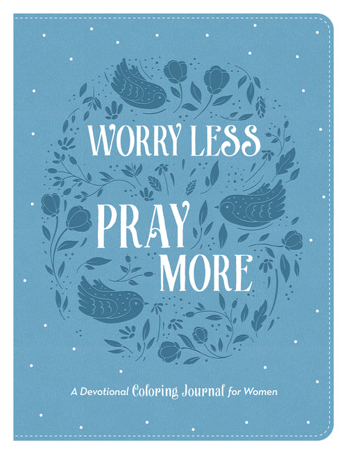 Worry Less, Pray More : A Devotional Coloring Journal for Women