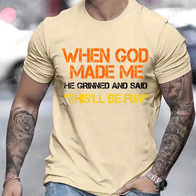 When God Made Me He Grinned and Said Print T-shirts Short Sleeve Funny Sarcastic Saying T-Shirt Christian Shirt Men's Clothing